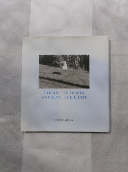 Robert Adams/I Hear The Leaves And Love The Light
